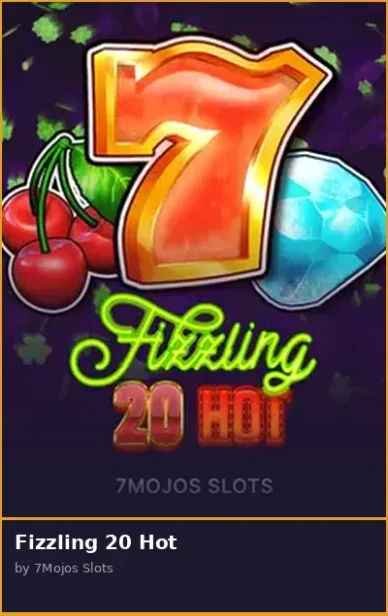 Fizzling 20 Hot