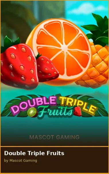 Double Triple Fruits